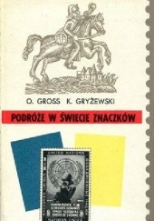 Okładka książki Podróże w świecie znaczków Otton Gross, Kazimierz Gryżewski