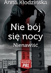 Okładka książki Nie bój się nocy. Nienawiść Anna Kłodzińska