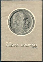 Roman Dmowski 1864-1939. Życiorys - wspomnienia - zbiór fotografii