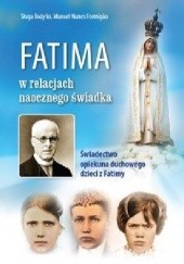 Okładka książki Fatima w relacjach naocznego świadka. Świadectwo opiekuna duchowego dzieci z Fatimy Manuel Nunes Formigão