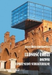 Okładka książki Ludność Łodzi – rozwój i przemiany strukturalne Jerzy Dzieciuchowicz