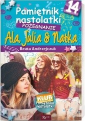 Okładka książki Pamiętnik nastolatki 14. Pożegnanie Beata Andrzejczuk