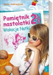 Okładka książki Pamiętnik nastolatki 2 1/2. Wakacje Natki Beata Andrzejczuk