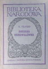Okładka książki Barbara Radziwiłłówna. Tragedia w pięciu aktach Alojzy Feliński