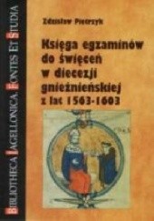 Księga egzaminów do święceń w diecezji gnieźnieńskiej z lat 1563-1603