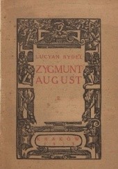 Okładka książki Zygmunt August. Trylogii część II: Złote więzy Lucjan Rydel