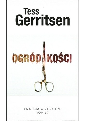 Okładka książki Ogród kości Tess Gerritsen