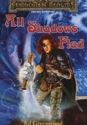 Okładka książki All Shadows Fled Ed Greenwood