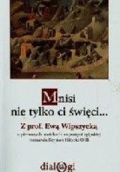 Okładka książki Mnisi nie tylko ci święci... Z prof. Ewą Wipszycką o pierwszych mnichach na pustyni egipskiej rozmawia Szymon Hiżycki OSB