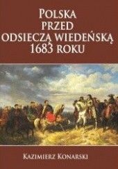 Okładka książki Polska przed odsieczą wiedeńską r. 1683 Kazimierz Konarski