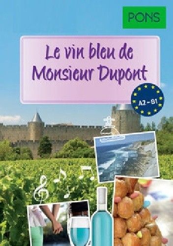 Okładka książki Le vin bleu de Monsieur Dupont Sandrine Castelot, Samuel Desvoix, Delphine Malik