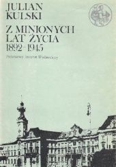 Okładka książki Z minionych lat życia 1892-1945 Julian Kulski