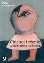 Okładka książki Chichot i rżenie, czyli choroba na śmiech Stefan Strzygłowski