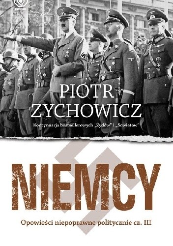 Okładka książki Niemcy. Opowieści niepoprawne politycznie cz. III Piotr Zychowicz