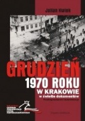Okładka książki Grudzień 1970 roku w Krakowie Julian Kwiek