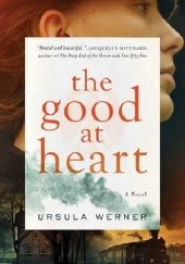 Okładka książki The Good at Heart Ursula Werner