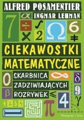 Okładka książki Ciekawostki matematyczne. Skarbnica zadziwiających rozrywek Ingmar Lehmann, Alfred Posamentier