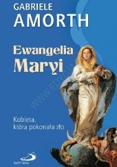 Okładka książki Ewangelia Maryi. Kobieta, która pokonała zło Gabriele Amorth
