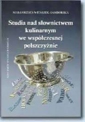 Okładka książki Studia nad słownictwem kulinarnym we współczesnej polszczyźnie Małgorzata Witaszek-Samborska