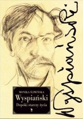 Okładka książki Wyspiański. Dopóki starczy życia Monika Śliwińska