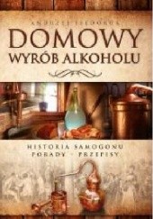 Okładka książki Domowy wyrób alkoholu. Historia samogonu Andrzej Fiedoruk