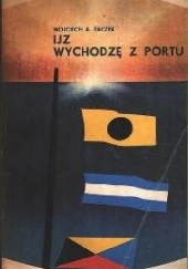 Okładka książki IJZ "Wychodzę z portu" Wojciech Adam Zaczek