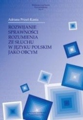 Okładka książki Rozwijanie sprawności rozumienia ze słuchu w języku polskim jako obcym Adrianna Prizel-Kania