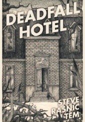 Okładka książki Deadfall Hotel Steve Rasnic Tem