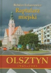 Raptularz miejski. Olsztyn 1945–2005