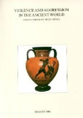 Classica Cracoviensia. Volume X. Violence and Aggresion in the Ancient World (2006)