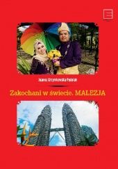 Okładka książki Zakochani w świecie. Malezja Joanna Grzymkowska-Podolak