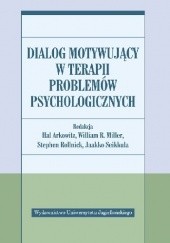 Okładka książki Dialog motywujący w terapii problemów psychologicznych Hal Arkowitz, William R. Miller, Stephen Rollnick, Jaakko Seikkula