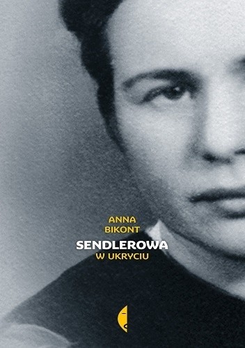 Okładka książki Sendlerowa. W ukryciu Anna Krystyna Bikont
