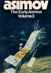 Okładka książki The Early Asimov: Volume 3 Isaac Asimov