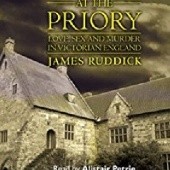 Okładka książki Death at the Priory: Love, Sex and Murder in Victorian England James Ruddick