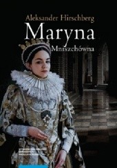 Okładka książki Maryna Mniszchówna Aleksander Hirschberg