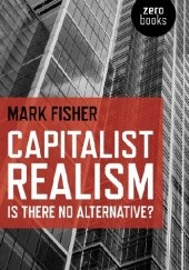 Okładka książki Capitalist Realism: Is There No Alternative? Mark Fisher