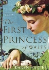 Okładka książki The First Princess of Wales Karen Harper