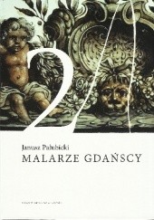 Okładka książki Malarze Gdańscy Tom 2 Janusz Pałubicki