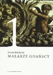 Okładka książki Malarze Gdańscy Tom 1 Janusz Pałubicki
