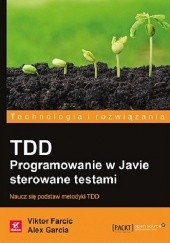 Okładka książki TDD. Programowanie w Javie sterowane testami Viktor Farcic, Alex Garcia