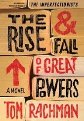 Okładka książki The Rise and Fall of Great Powers Tom Rachman