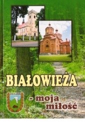 Okładka książki Białowieża - moja miłość Piotr Zaborny
