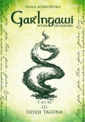 Okładka książki Gar’Ingawi Wyspa Szczęśliwa. Tom 3. Dzieje Taguna Anna Borkowska