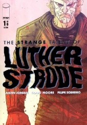 Okładka książki The Strange Talent of Luther Strode #1 Justin Jordan, Tradd Moore, Felipe Sobreiro