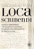 Okładka książki Loca scribendi. Miejsca i środowiska tworzące kulturę pisma w dawnej Rzeczypospolitej XV-XVIII stulecia Anna Adamska,&nbsp;Agnieszka Bartoszewicz,&nbsp;Maciej Ptaszyński