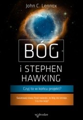 Okładka książki Bóg i Stephen Hawking. Czyj to w końcu projekt? John Lennox