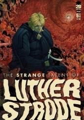 Okładka książki The Strange Talent of Luther Strode #6 Justin Jordan, Tradd Moore, Felipe Sobreiro
