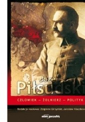 Okładka książki Józef Piłsudski. Człowiek-Żołnierz-Polityk Zbigniew Girzyński
