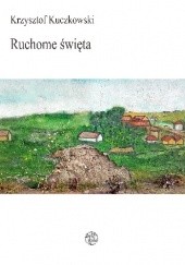 Okładka książki Ruchome Święta Krzysztof Kuczkowski